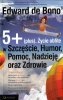 5+ (plus). Życie obfite w Szczęście, Humor, Pomoc, Nadzieję oraz Zdrowie